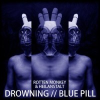 Rotten Monkey & Heilanstalt – Drowning // Blue Pill