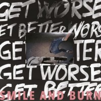 Smile And Burn – Get Better Get Worse