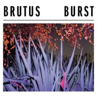 Brutus – Burst