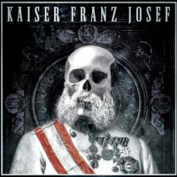 Kaiser Franz Josef – Make Rock Great Again