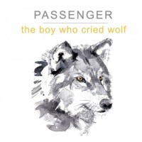 Passenger – The Boy Who Cried Wolf