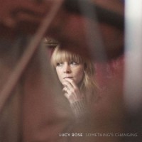 Lucy Rose – Something's Changing