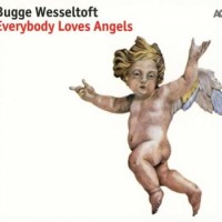 Bugge Wesseltoft – Everybody Loves Angels