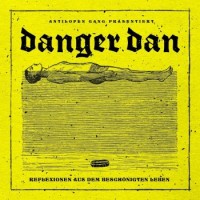 Danger Dan – Reflexionen Aus Dem Beschönigten Leben