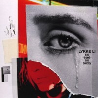 Lykke Li – So Sad So Sexy