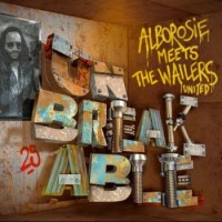 Alborosie – Unbreakable: Alborosie Meets The Wailers United