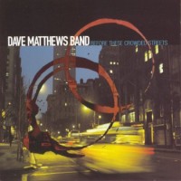 Dave Matthews Band – Before These Crowded Streets