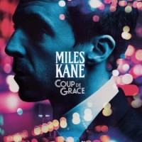 Miles Kane – Coup De Grace