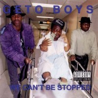 Geto Boys – We Can't Be Stopped