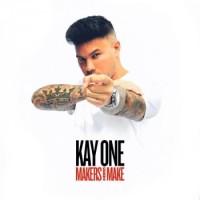 Kay One – Makers Gonna Make