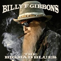 Billy F Gibbons – Big Bad Blues