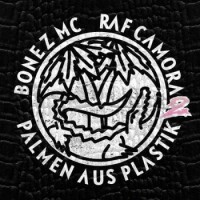 Bonez MC & RAF Camora – Palmen Aus Plastik 2