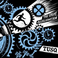 Tusq – The Great Acceleration