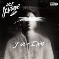 21 Savage – I Am > I Was