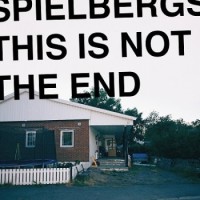 Spielbergs – This Is Not The End