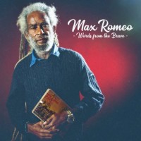Max Romeo – Words From The Brave