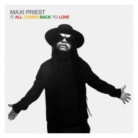 Maxi Priest – It All Comes Back To Love