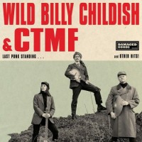 Wild Billy Childish & CTMF – Last Punk Standing