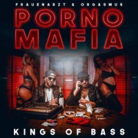 Frauenarzt & Orgasmus – Porno Mafia - Kings of Bass
