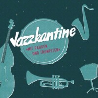 Jazzkantine – Mit Pauken Und Trompeten