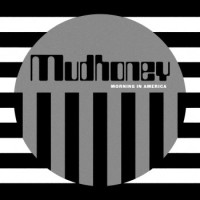 Mudhoney – Morning In America