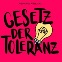 Henning Wehland – Gesetz Der Toleranz