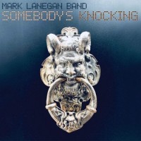 Mark Lanegan Band – Somebody's Knocking