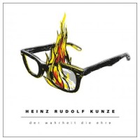 Heinz Rudolf Kunze – Der Wahrheit Die Ehre