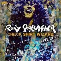 Rory Gallagher – Check Shirt Wizard - Live in '77