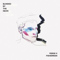 Ferge X Fisherman – Blinded By The Neon