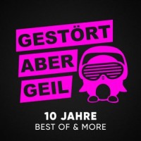 Gestört Aber Geil – 10 Jahre Best of & More