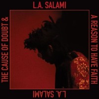 L.A. Salami – The Cause Of Doubt & A Reason To Have Faith
