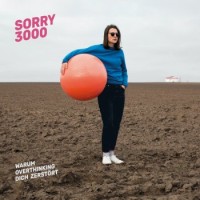 Sorry3000 – Warum Overthinking Dich Zerstört