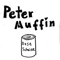 Peter Muffin – Dose Scheisse