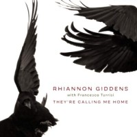Rhiannon Giddens with Francesco Turrisi – They're Calling Me Home
