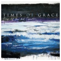 Times Of Grace – Songs Of Loss And Separation