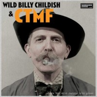 Wild Billy Childish & CTMF – Where The Wild Purple Iris Grows