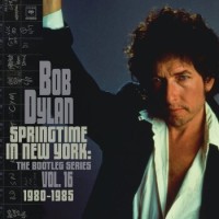 Bob Dylan – Springtime in New York: The Bootleg Series, Vol. 16 / 1980-1985