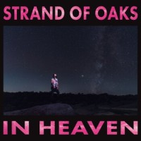 Strand Of Oaks – In Heaven