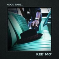 Keb' Mo' – Good To Be