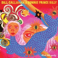 Bill Callahan & Bonnie Prince Billy – Blind Date Party