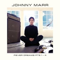 Johnny Marr – Fever Dreams Pts 1-4