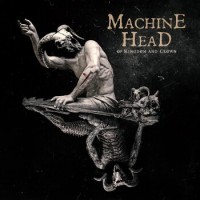 Machine Head – Of Kingdom And Crown