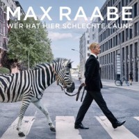 Max Raabe – Wer Hat Hier Schlechte Laune