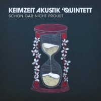 Keimzeit Akustik Quintett – Schon Gar Nicht Proust