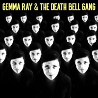 Gemma Ray – Gemma Ray & The Death Bell Gang