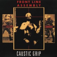 Front Line Assembly – Caustic Grip