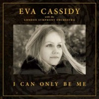 Eva Cassidy – I Can Only Be Me
