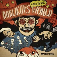 Mando Diao – Boblikov's Magical World