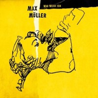 Max Müller – Was Weiss Ich